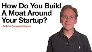 How Do You Build A Moat Around Your Startup?