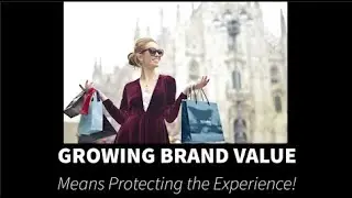 Growing Brand Value Protect the Experience