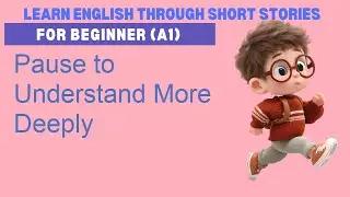 Learn English with the story &ldquo;Pause to Understand More Deeply&rdquo; | Level A1