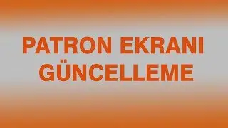 Patron Ekranı G&uuml;ncelleme