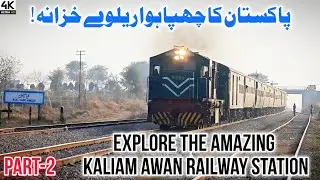 Explore the AMAZING Kaliam Awan Railway Station | Hidden Gem of Pakistan Railways Part-2