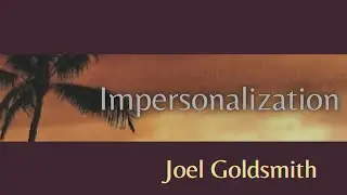 'Impersonalization': Joel Goldsmith
