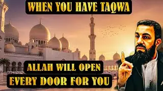 When You Have Taqwa, Allah Opens Every Door for You | Belal Assaad