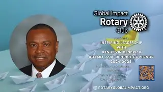 Rotary Club Of Global Impact with Special guest speaker Kevin Kendrick,  District Governor