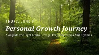US & BEGINNING: Personal Growth Journey - With The 8 Limbs Of Yoga - Featuring Yamas And Niyamas.