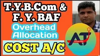 Overhead Allocation | TYBCOM  and FYBAF students | Seniors | Important Concepts