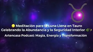 Meditaci&oacute;n para la Luna Llena en Tauro 🌕 Celebrando la Abundancia y la Seguridad Interior 🌿✨