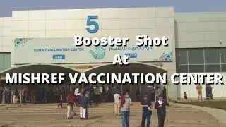 BOOSTER SHOT:  The Final Vaccine against Covid19 I Mishref Vaccination Center Kuwait