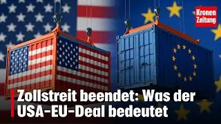 Zollstreit beendet: Was der USA-EU-Deal bedeutet | krone.tv NEWS