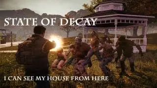 State of Decay I Can See My House From Here Achievement Guide