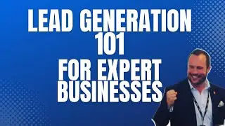 Lead generation 101 for expert businesses