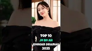 Top 10 Jo Bo Ah Korean Dramas 2025 #top10 #fyp #dramalist #joboah #kdrama #shorts
