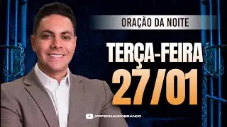 🌙Oração da noite 27/01 ⏰18h  Pastor Fernando Branco