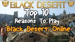 Black Desert Online: Top 10 Reasons To Play