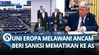 SANKSI 'MEMATIKAN' Menanti AS! Uni Eropa Mulai Melawan Gertak Trump soal Tarif Gila-gilaan