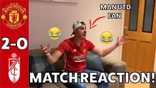 MAN UTD FAN REACTS TO MAN UTD 2-0 GRANADA CF (AGG 4-0) | MANCHESTER UNITED V GRANADA MATCH REACTION