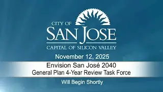 NOV 12, 2025 | Envision San Jose 2040 4-Year Review Task Force
