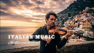 🇮🇹 Calm Italian Music 🌿 Amalfi Coast & Lake Como Relaxation Video