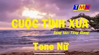 [KARAOKE] Cuộc tình xưa (Slow – ST: Tùng Giang) – Tone Nữ - #coverbytmn