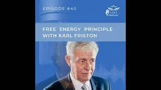 Episode #40 (EN): Free Energy Principle with Karl Friston: Mathematical Modeling of Consciousness