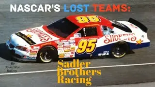 NASCAR'S LOST TEAMS: Sadler Brothers Racing