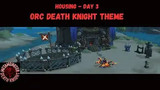Updated Housing Day 3 - Orc Death Knight Theme