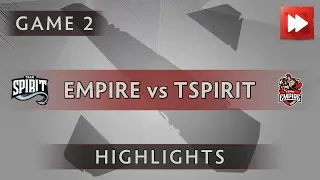 Team Empire vs Team. Spirit [Game 2] Kiev Major - Dota Highlights