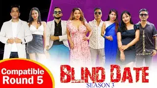 Blind Date || S3 || COMPATIBLE ROUND 5