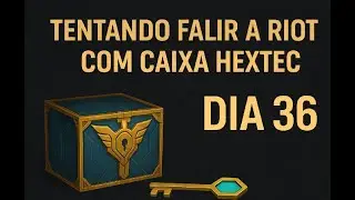 Tentando falir a riot com caixa hextec - Dia 36