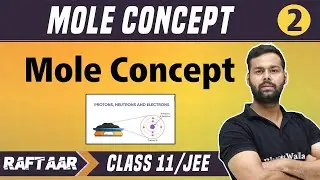 Mole Concept 02 || Mole Concept || Class 11/JEE || RAFTAAR