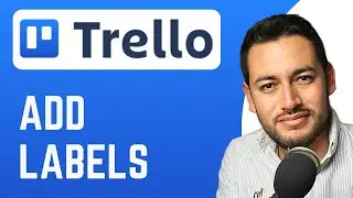 How To Add Labels in Trello | Assign Labels to Trello Cards | Trello Tutorial