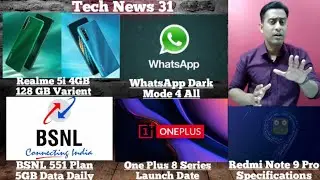 Realme 5i 128GB Varient,WhatsApp Dark mode,BSNL 551Plan,OnePlus8 Series Launch,Redmi Note9Pro Specs.