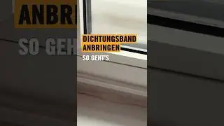Dichtungsband am Fenster anbringen
