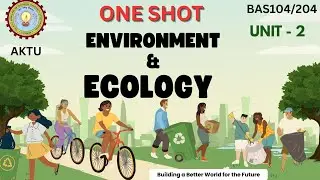 Environment and Ecology | Unit - 2 | ONE SHOT | AKTU | BTECH | BAS104/204