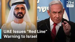 BREAKING: UAE Issues Stern Warning to Israel Over West Bank | DRM News | AC1N