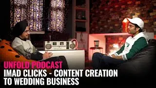 Imad Clicks | Content Creation to Wedding Business | Kashmir Podcast  -Arshdeep Singh | Unfold Press