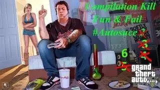 #GTAV Compilation Fun Fail & Kills 6