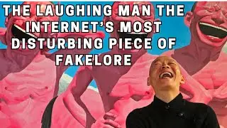 The Laughing Man The Internet&rsquo;s Most Disturbing Piece of Fakelore