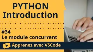 [Apprenez avec VSCode] Introduction au Python #34 Le module concurrent