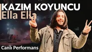 Kazım Koyuncu - Ella Ella | Canlı Performans