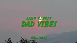 Limp Bizkit - Dad Vibes (Lyrics)