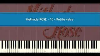 Methode ROSE 10 - Petite valse (Piano Tutorial)