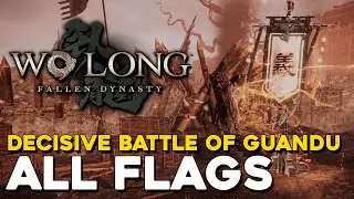 Wo Long Decisive Battle Of Guandu All Flag Locations (All Battle Flags & Marking Flags)