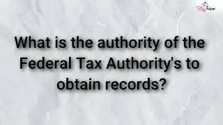 What Authority Does Federal Tax Authority Have to Obtain Records in UAE? | Tulpar Global Taxation