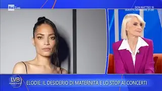 Elodie: il desiderio di maternità e lo stop ai concerti - La Volta Buona 08/01/2026