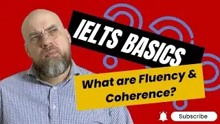 IELTS Basics - What are Fluency and Coherence?