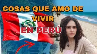 COSAS que AMO de VIVIR en PERÚ 😍🇵🇪 VENEZOLANA EN PERÚ 