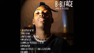 B-biface - Mixtape Larmes De Tristesse Complet (2015)