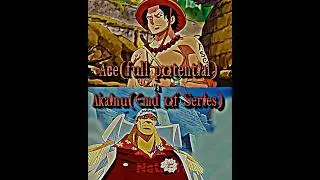 Ace(Full potential) vs Akainu(End of series)