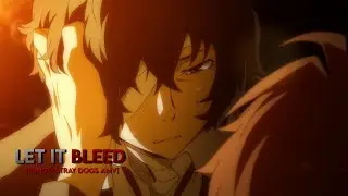 Bungo Stray Dogs | Let it Bleed 「AMV」